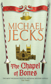 The Chapel of Bones by Michael Jecks, 9780755322961