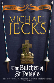 The Butcher of St Peter's by Michael Jecks, 9780755322985