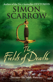 The Fields Of Death by Simon Scarrow, 9780755324408
