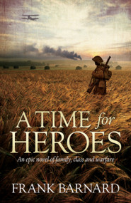 A Time for Heroes by Frank Barnard, 9780755338955
