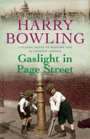 Gaslight in Page Street by Harry Bowling, 9780755340385