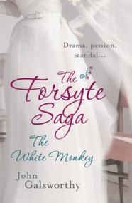 The Forsyte Saga: The White Monkey (4) by John Galsworthy, 9780755340880