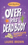 Over His Dead Body by Laurie Brown, 9780755353163