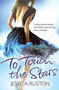 To Touch the Stars by Jessica Ruston, 9780755370320
