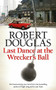 Last Dance At The Wrecker's Ball by Robert Douglas, 9780755380312