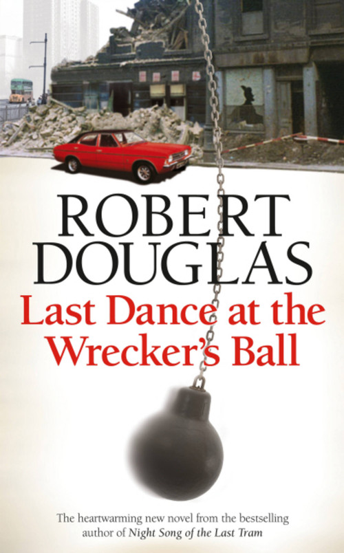 Last Dance At The Wrecker's Ball by Robert Douglas, 9780755380312