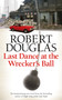 Last Dance At The Wrecker's Ball by Robert Douglas, 9780755380312
