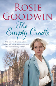 The Empty Cradle by Rosie Goodwin, 9780755385768