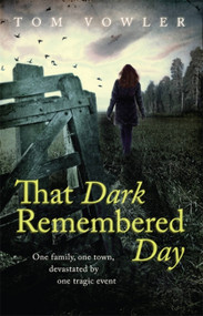 That Dark Remembered Day by Tom Vowler, 9780755392247