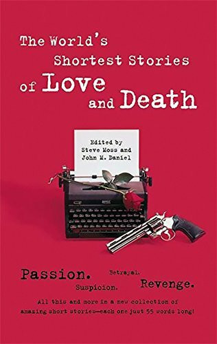 World's Shortest Stories Of Love And Death by Steve Hall, 9780762406982