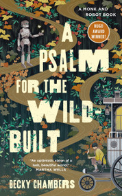 A Psalm for the Wild-Built (A Monk and Robot Book) by Becky Chambers, 9781250236210