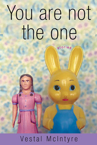 You Are Not the One (Stories) by Vestal McIntyre, 9780786714339