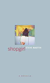 Shopgirl (A Novella) by Steve Martin, 9780786866588