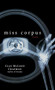 Miss Corpus (A Novel) by Clay McLeod Chapman, 9780786867387