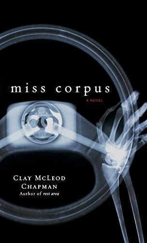 Miss Corpus (A Novel) by Clay McLeod Chapman, 9780786867387