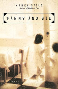 Fanny and Sue (A Novel) - 9780786886050 by Karen Stolz, 9780786886050
