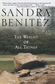 The Weight of All Things (A Novel) by Sandra Benitez, 9780786887033
