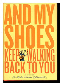And My Shoes Keep Walking Back to You by Kathi Kamen Goldmark, 9780811834957