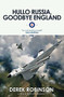 Hullo Russia, Goodbye England by Derek Robinson, 9780857050922
