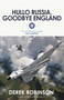 Hullo Russia, Goodbye England by Derek Robinson, 9780857050922