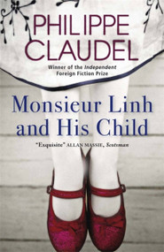 Monsieur Linh and His Child by Philippe Claudel, 9780857050991