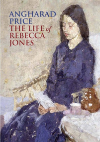 The Life of Rebecca Jones by Angharad Price, 9780857387127
