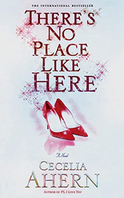 There's No Place Like Here by Cecelia Ahern, 9781401301880