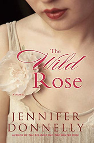 The Wild Rose - 9781401307479 by Jennifer Donnelly, 9781401307479