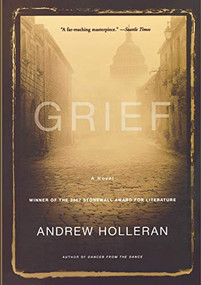 Grief (A Novel) by Andrew Holleran, 9781401308940
