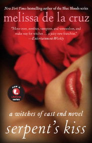 Serpent's Kiss (A Witches of East End Novel) by Melissa de la Cruz, 9781401312633