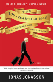 The 100-Year-Old Man Who Climbed Out the Window and Disappeared by Jonas Jonasson, 9781401324643