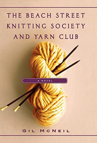 The Beach Street Knitting Society and Yarn Club - 9781401340803 by Gil McNeil, 9781401340803
