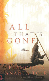 All That Is Gone (Stories) by Pramoedya Ananta Toer, 9781401366636
