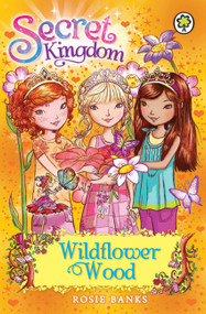 Secret Kingdom 13 (Wildflower Wood) by Rosie Banks, 9781408323380