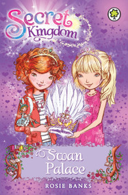 Secret Kingdom 14 (Swan Palace) by Rosie Banks, 9781408323397