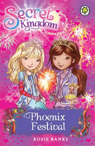 Secret Kingdom 16 (Phoenix Festival) by Rosie Banks, 9781408323410