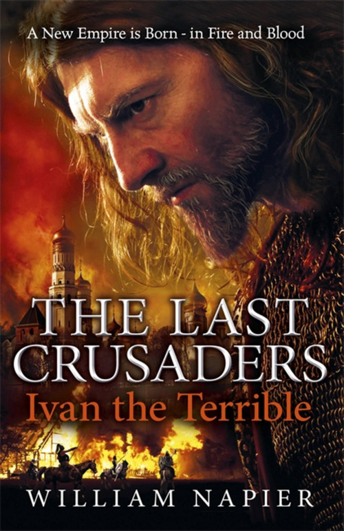 The Last Crusaders: Ivan the Terrible by William Napier, 9781409102885