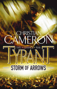 Tyrant (Storm of Arrows) by Christian Cameron, 9781409103660