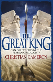 The Great King by Christian Cameron, 9781409118107