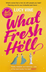 What Fresh Hell (The most hilarious novel you'll read this year) by Lucy Vine, 9781409172239