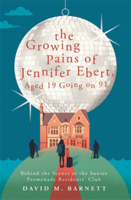 The Growing Pains of Jennifer Ebert, Aged 19 Going on 91 by David M. Barnett, 9781409175100