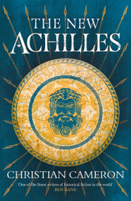 The New Achilles by Christian Cameron, 9781409176572
