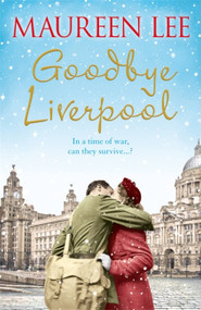 Goodbye Liverpool by Maureen Lee, 9781409192961