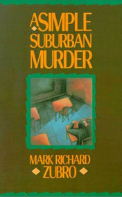 A Simple Suburban Murder by Mark Richard Zubro, 9780312302313