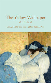 The Yellow Wallpaper & Herland by Charlotte Perkins Gilman, Lucy Mangan, 9781529042320
