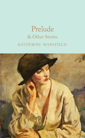 Prelude & Other Stories by Katherine Mansfield, Meg Jensen, 9781529045604