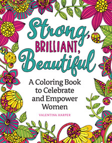 Strong, Brilliant, Beautiful (A Coloring Book to Celebrate and Empower Women) by Valentina Harper, 9781497205475