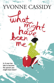 What Might Have Been Me by Yvonne Cassidy, 9781444704815