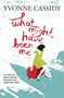 What Might Have Been Me by Yvonne Cassidy, 9781444704815