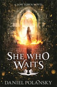 She Who Waits (Low Town 3) by Daniel Polansky, 9781444721416